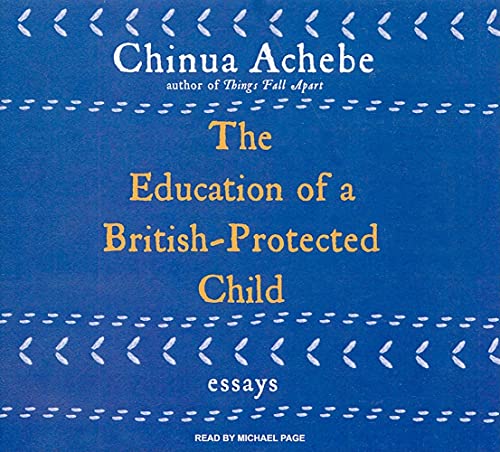 The Education of a British-Protected Child: Essays (9781400143771) by Achebe, Chinua
