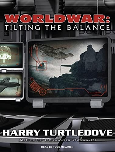 Worldwar: Tilting the Balance (Worldwar, 2) (9781400143955) by Turtledove, Harry