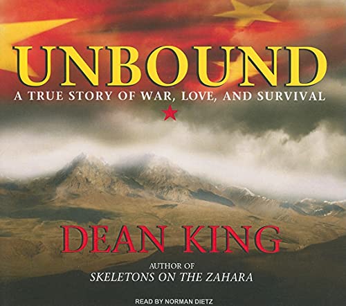 Unbound: A True Story of War, Love, and Survival (9781400144068) by King, Dean