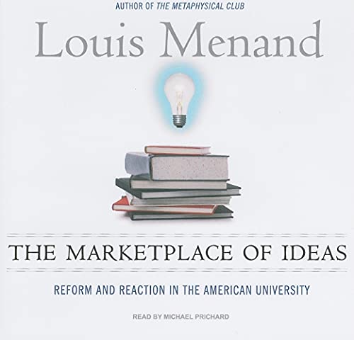 The Marketplace of Ideas: Reform and Reaction in the American University - Menand, Louis
