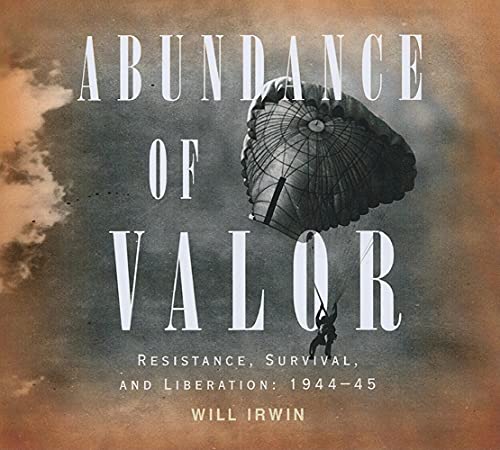 9781400144235: Abundance of Valor: Resistance, Liberation, and Survival: 1944-45