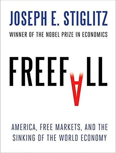 Freefall: America, Free Markets, and the Sinking of the World Economy (9781400145362) by Stiglitz, Joseph E.