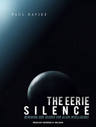 The Eerie Silence: Renewing Our Search for Alien Intelligence - Davies, Paul