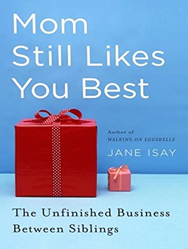 9781400145935: Mom Still Likes You Best: The Unfinished Business Between Siblings