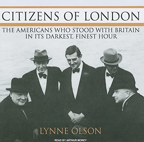 9781400145959: Citizens of London: The Americans Who Stood with Britain in Its Darkest, Finest Hour