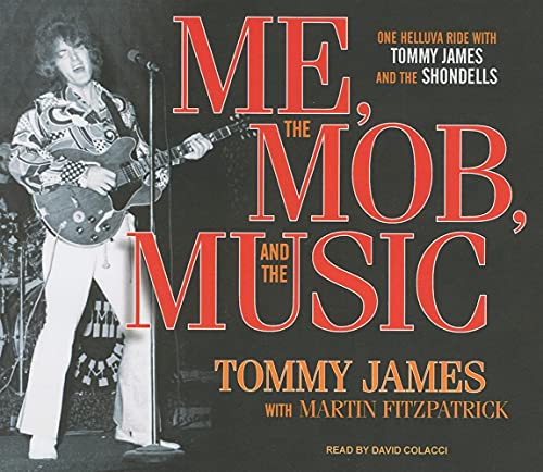 Stock image for Me, the Mob, and the Music: One Helluva Ride with Tommy James and the Shondells for sale by SecondSale