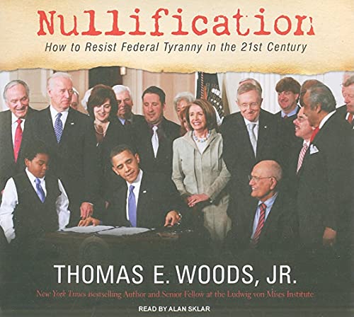 9781400147618: Nullification: How to Resist Federal Tyranny in the 21st Century