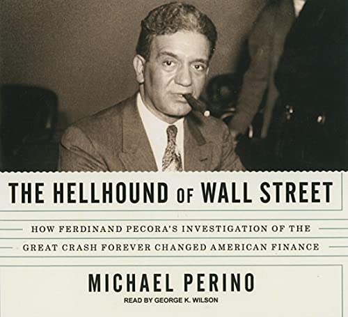 9781400148561: The Hellhound of Wall Street: How Ferdinand Pecora's Investigation of the Great Crash Forever Changed American Finance, Library Edition