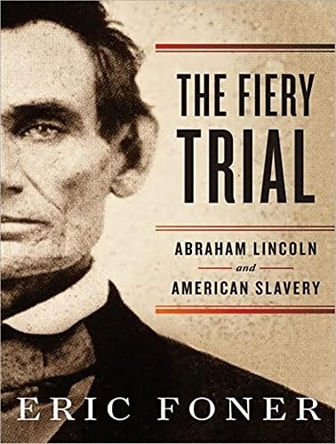 The Fiery Trial: Abraham Lincoln and American Slavery (9781400149605) by Foner, Eric