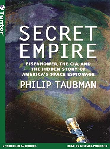 Stock image for Secret Empire: Eisenhower, the CIA, and the Hidden Story of America's Space Espionage for sale by Books From California