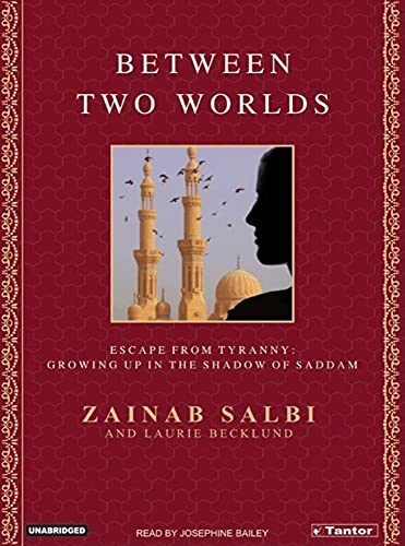 Between Two Worlds: From Tyranny to Freedom My Escape from the Inner Circle of Saddam - Laurie Becklund