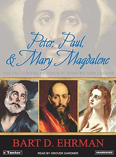 9781400152360: Peter, Paul, and Mary Magdalene: The Followers of Jesus in History and Legend