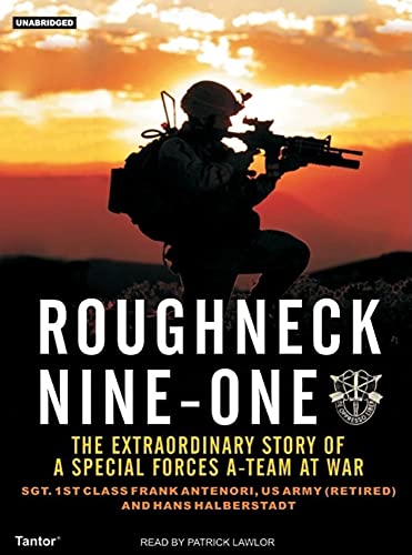 9781400152605: Roughneck Nine-One: The Extraordinary Story of a Special Forces A-team at War