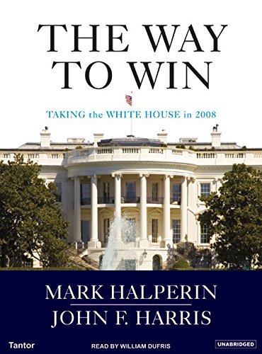 9781400152995: The Way to Win: Clinton, Bush, Rove, and How to Take the White House in 2008