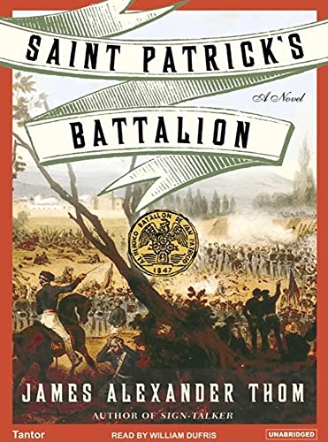 Saint Patrick's Battalion: A Novel (9781400153039) by Thom, James Alexander