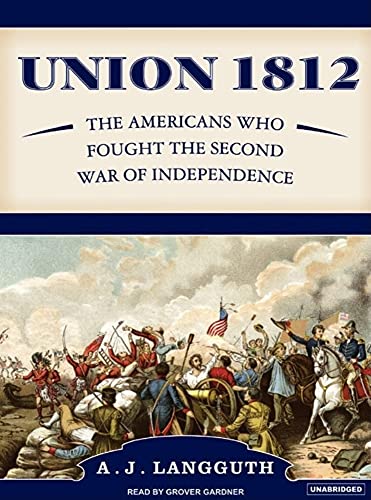 9781400153114: Union 1812: The Americans Who Fought the Second War of Independence