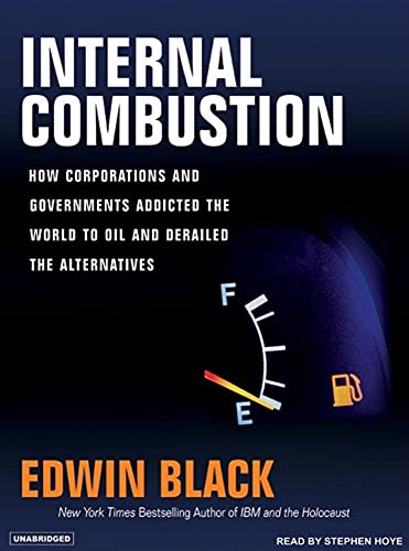 9781400153244: Internal Combustion: How Corporations and Governments Addicted the World to Oil and Derailed the Alternatives