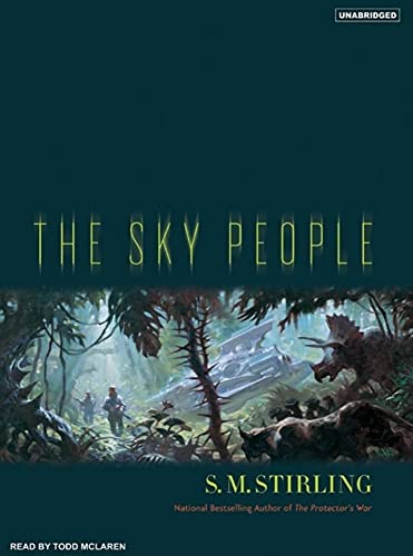 The Sky People (Lords of Creation, 1) (9781400153459) by Stirling, S. M.