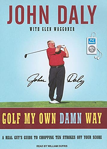 Stock image for Golf My Own Damn Way: A Real Guy's Guide to Chopping Ten Strokes Off Your Score for sale by The Yard Sale Store