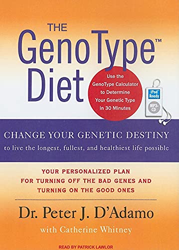The GenoType Diet: Change Your Genetic Destiny to Live the Longest, Fullest and Healthiest Life Possible (9781400155866) by D'Adamo, Peter J.; Whitney, Catherine