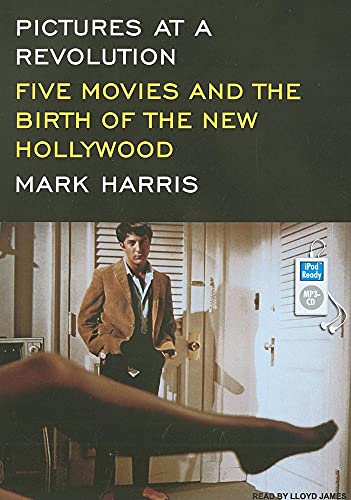 Pictures at a Revolution: Five Movies and the Birth of the New Hollywood (9781400156252) by Harris, Mark