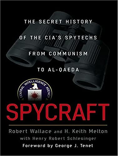 Spycraft: The Secret History of the CIA's Spytechs from Communism to Al-Qaeda (9781400157143) by Melton, H. Keith; Schlesinger, Henry Robert; Wallace, Robert