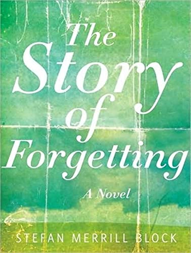 9781400157174: The Story of Forgetting: A Novel