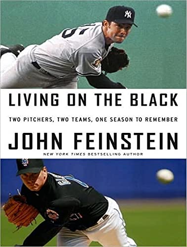 Living on the Black: Two Pitchers, Two Teams, One Season to Remember (9781400157495) by Feinstein, John