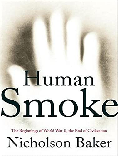 9781400157891: Human Smoke: The Beginnings of World War II, the End of Civilization