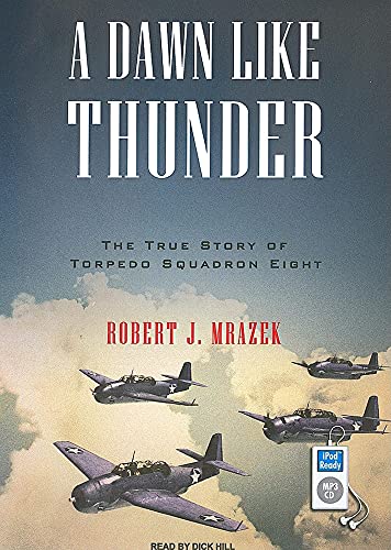 Beispielbild fr A Dawn Like Thunder: The True Story of Torpedo Squadron Eight zum Verkauf von Books From California