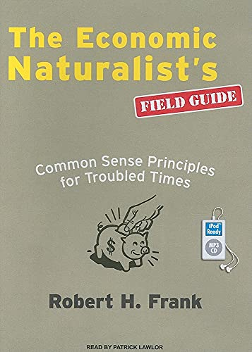 Stock image for The Economic Naturalist's Field Guide: Common Sense Principles for Troubled Times for sale by The Yard Sale Store