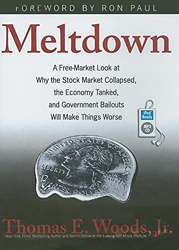 Beispielbild fr Meltdown: A Free-Market Look at Why the Stock Market Collapsed, the Economy Tanked, and Government Bailouts Will Make Things Worse zum Verkauf von The Yard Sale Store