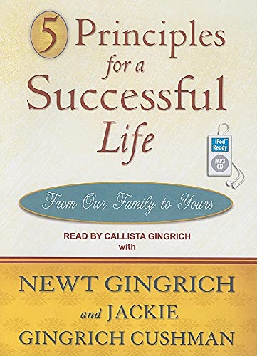 5 Principles for a Successful Life - Cushman Jackie Gingrich Gingrich Newt