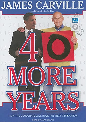 Beispielbild fr 40 More Years: How the Democrats Will Rule the Next Generation zum Verkauf von The Yard Sale Store