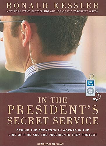 In the President's Secret Service: Behind the Scenes with Agents in the Line of Fire and the Presidents They Protect (9781400163120) by Kessler, Ronald