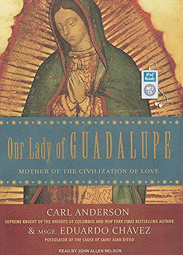 9781400164035: Our Lady of Guadalupe: Mother of the Civilization of Love