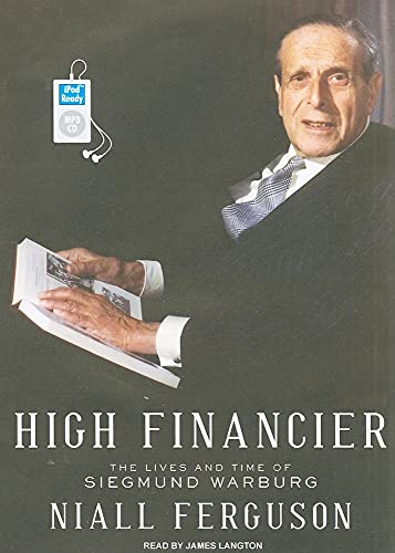 High Financier: The Lives and Time of Siegmund Warburg (9781400164981) by Ferguson, Niall