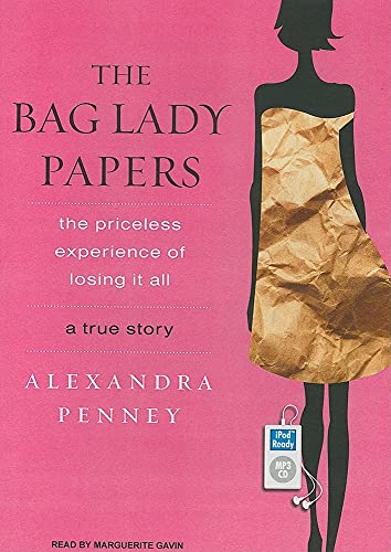 9781400165452: The Bag Lady Papers: The Priceless Experience of Losing It All