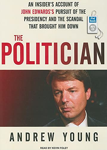Stock image for The Politician: An Insider's Account of John Edwards's Pursuit of the Presidency and the Scandal That Brought Him Down for sale by The Yard Sale Store