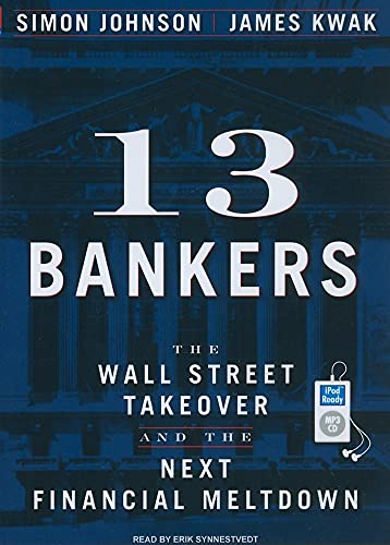 Stock image for 13 Bankers: The Wall Street Takeover and the Next Financial Meltdown for sale by Irish Booksellers