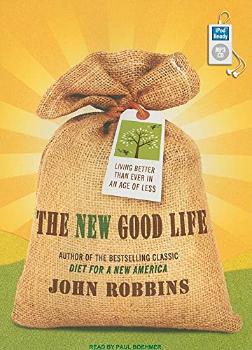 9781400166978: The New Good Life: Living Better Than Ever in an Age of Less