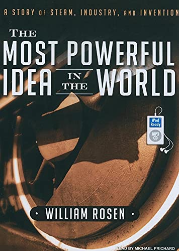 Imagen de archivo de The Most Powerful Idea in the World: A Story of Steam, Industry, and Invention a la venta por SecondSale