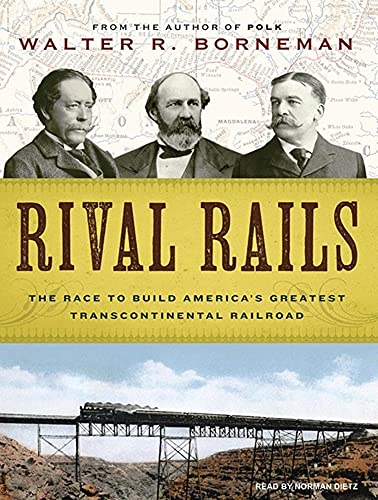 Stock image for Rival Rails: The Race to Build America's Greatest Transcontinental Railroad for sale by Books From California