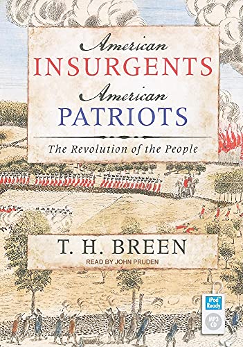 American Insurgents, American Patriots: The Revolution of the People (9781400167708) by Breen, T. H.