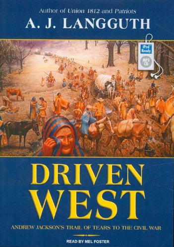 Beispielbild fr Driven West: Andrew Jackson's Trail of Tears to the Civil War zum Verkauf von Books From California