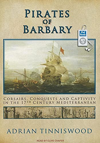 Stock image for Pirates of Barbary: Corsairs, Conquests and Captivity in the Seventeenth-Century Mediterranean for sale by Books From California