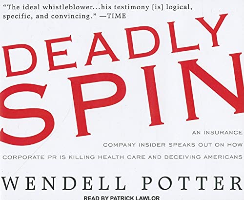 Stock image for Deadly Spin: An Insurance Company Insider Speaks Out on How Corporate PR Is Killing Health Care and Deceiving Americans for sale by SecondSale