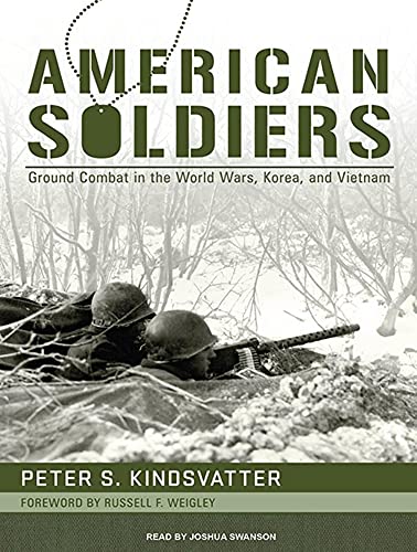 Beispielbild fr American Soldiers: Ground Combat in the World Wars, Korea, and Vietnam zum Verkauf von Books From California