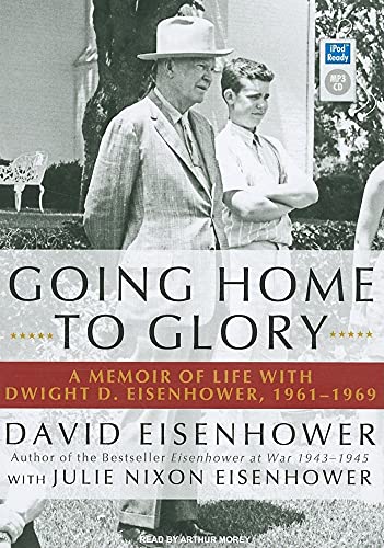 Imagen de archivo de Going Home to Glory: A Memoir of Life with Dwight D. Eisenhower, 1961-1969 a la venta por The Yard Sale Store