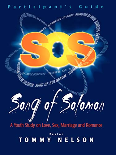 Song of Solomon: Participant's Guide (A Youth Study on Love, Sex, Marriage and Romance) (9781400200665) by Nelson, Tommy